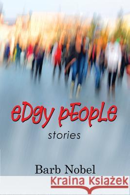 Edgy People: Stories Barb Nobel 9781927882344 Blue Denim Press Inc - książka