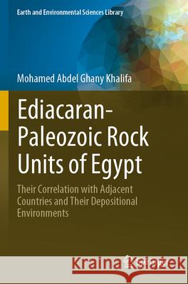 Ediacaran-Paleozoic Rock Units of Egypt Mohamed Abdel Ghany Khalifa 9783031273223 Springer International Publishing - książka