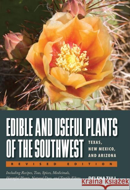Edible and Useful Plants of the Southwest: Texas, New Mexico, and Arizona Delena Tull 9780292748279 University of Texas Press - książka