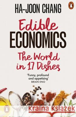 Edible Economics: The World in 17 Dishes Ha-Joon Chang 9780141998336 Penguin Books Ltd - książka