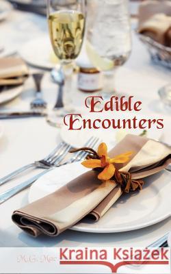 Edible Encounters M. G. Mac 9781425993603 Authorhouse - książka