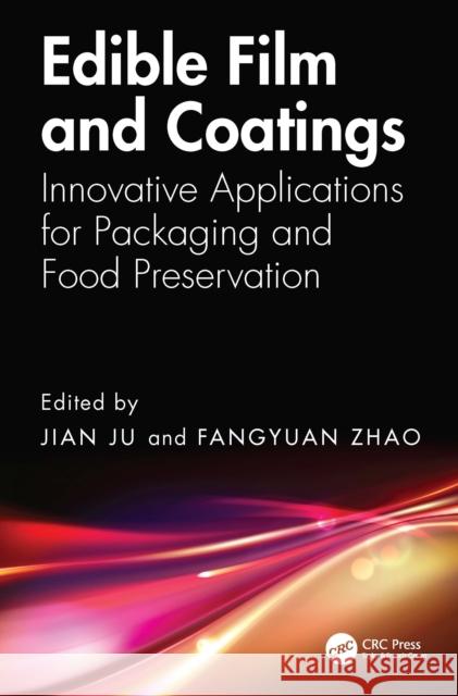 Edible Film and Coatings: Innovative Applications for Packaging and Food Preservation Jian Ju Fangyuan Zhao 9781032606897 CRC Press - książka
