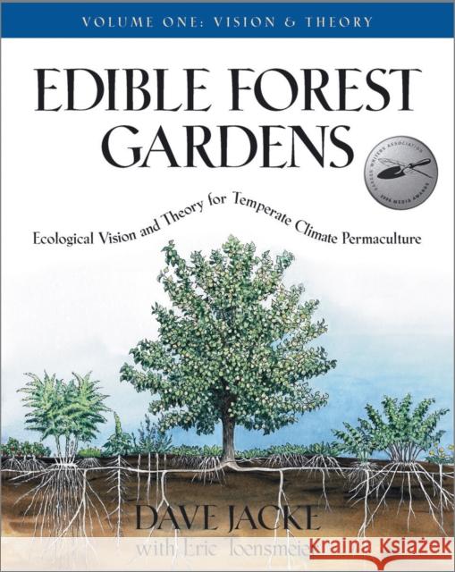 Edible Forest Gardens, Volume 1: Ecological Vision, Theory for Temperate Climate Permaculture Eric Toensmeier 9781931498791 Chelsea Green Publishing Company - książka