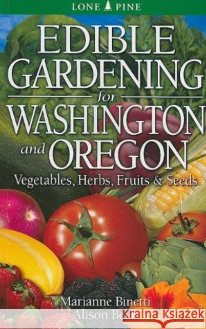 Edible Gardening for Washington and Oregon Marianne Binetti Allison Beck 9789766500481 Lone Pine Publishing - książka