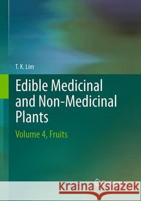 Edible Medicinal and Non-Medicinal Plants: Volume 4, Fruits Lim, T. K. 9789401779586 Springer - książka