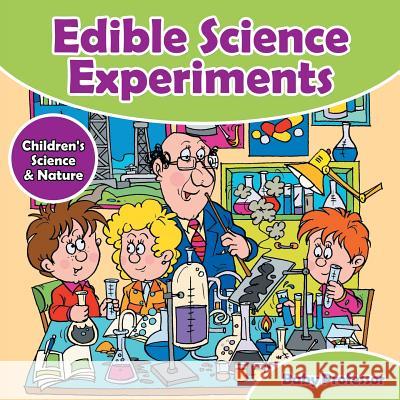 Edible Science Experiments - Children's Science & Nature Baby Professor 9781541901803 Baby Professor - książka