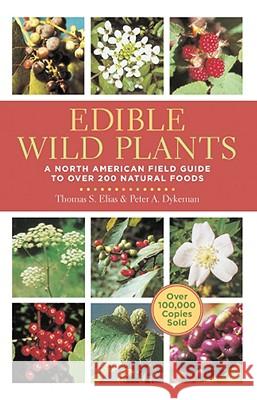 Edible Wild Plants: A North American Field Guide to Over 200 Natural Foods Thomas Elias Peter Dykeman 9781402767159 Sterling - książka