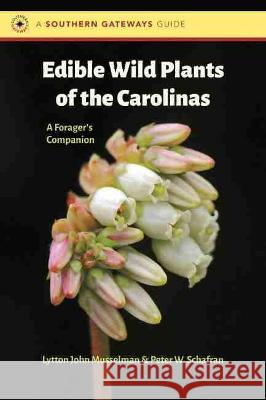 Edible Wild Plants of the Carolinas: A Forager's Companion Lytton John Musselman Peter W. Schafran 9781469664965 University of North Carolina Press - książka