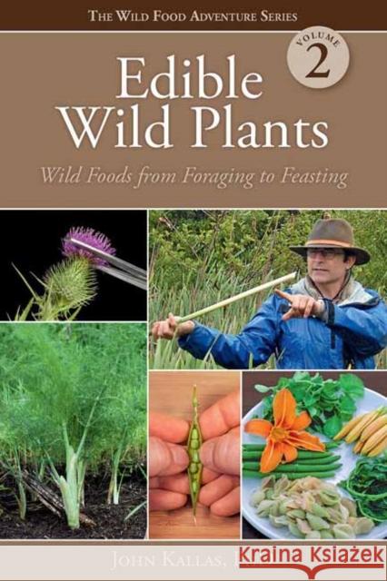 Edible Wild Plants, Volume 2: Wild Foods from Foraging to Feasting Kallas Phd, John 9781423641346 Gibbs M. Smith Inc - książka
