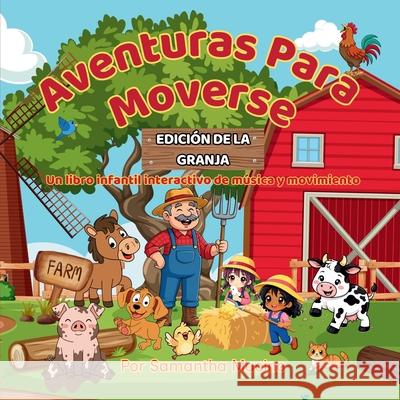 Edici?n de la Granja: Un libro infantil interactivo de m?sica y movimiento Samantha Marie Macino 9781971759241 Macino Book Adventures, LLC - książka