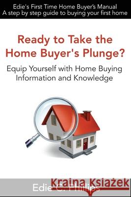 Edie's First Time Home Buyer's Manual Edie C. Phillips 9781499332483 Createspace Independent Publishing Platform - książka