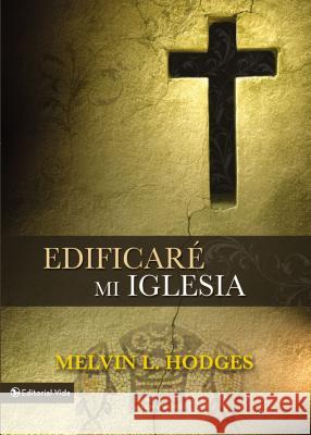 Edificare Mi Igelesia Hodges, Melvin L. 9780829705447 Zondervan Publishing Company - książka