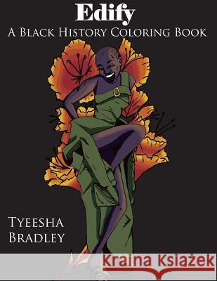 Edify: A Black History Coloring Book Tyeesha Bradley 9781722896768 Createspace Independent Publishing Platform - książka