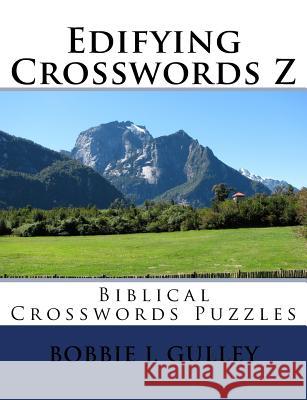 Edifying Crosswords Z: Biblical Crosswords Puzzles Bobbie J. Gulley 9781523369263 Createspace Independent Publishing Platform - książka