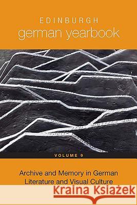 Edinburgh German Yearbook 9: Archive and Memory in German Literature and Visual Culture Dora Osborne 9781571139238 Camden House (NY) - książka