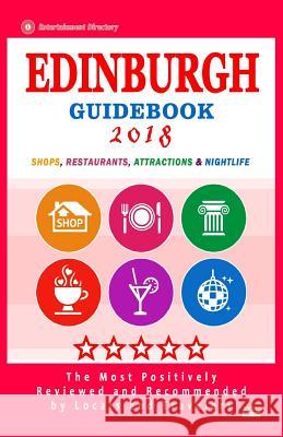 Edinburgh Guidebook 2018: Shops, Restaurants, Entertainment and Nightlife in Edinburgh (City Guidebook 2018) John K. Isherwood 9781986280006 Createspace Independent Publishing Platform - książka