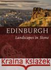 Edinburgh: Landscapes in Stone Alan McKirdy 9781780273716 Birlinn General