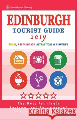 Edinburgh Tourist Guide 2019: Most Recommended Shops, Restaurants, Entertainment and Nightlife for Travelers in Edinburgh (City Tourist Guide 2019) Henry Q. Gifford 9781722906030 Createspace Independent Publishing Platform - książka