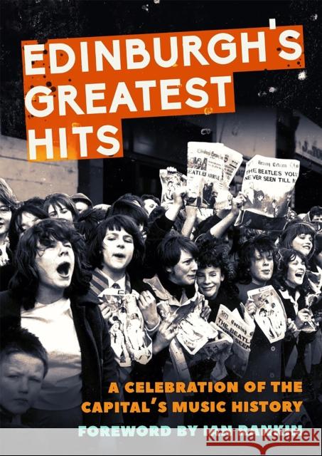 Edinburgh's Greatest Hits: A Celebration of the Capital's Music History Jim Byers Johnathan Trew Fiona Shepherd 9781846975325 Birlinn General - książka