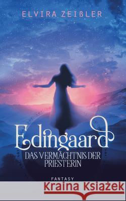 Edingaard 3 - Das Vermächtnis der Priesterin Elvira Zeißler 9783748168140 Books on Demand - książka