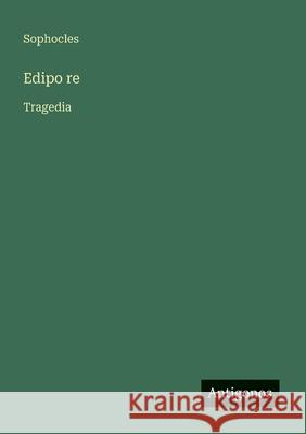 Edipo re: Tragedia Sophocles 9783563217191 Antigonos Verlag - książka