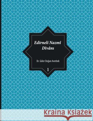 Edirneli Nazmî Dîvânı, cilt 1 Dogan Averbek, Guler 9781543296105 Createspace Independent Publishing Platform - książka