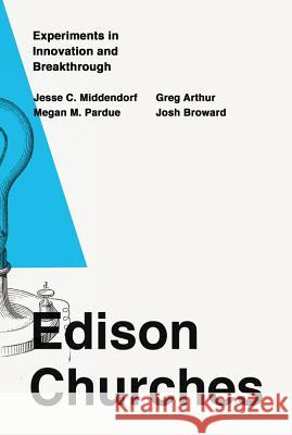 Edison Churches: Experiments in Innovation and Breakthrough Jesse C. Middendorf 9780834136700 Beacon Hill Press of Kansas City - książka