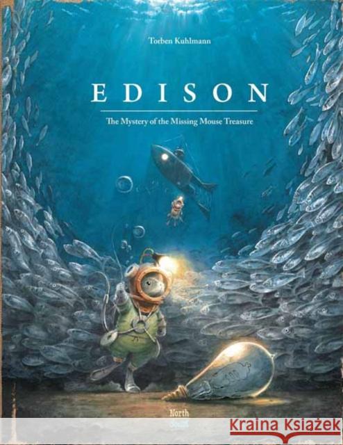 Edison: The Mystery of the Missing Mouse Treasure Torben Kuhlmann 9780735843226 North-South Books - książka