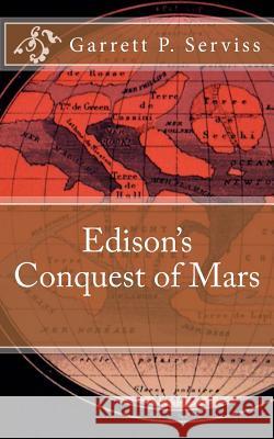 Edison's Conquest of Mars Garrett P. Serviss 9781547154685 Createspace Independent Publishing Platform - książka