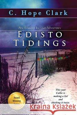 Edisto Tidings: Book 6 in the Edisto Island Mysteries C. Hope Clark 9781968423131 Edisto Bridge Books - książka