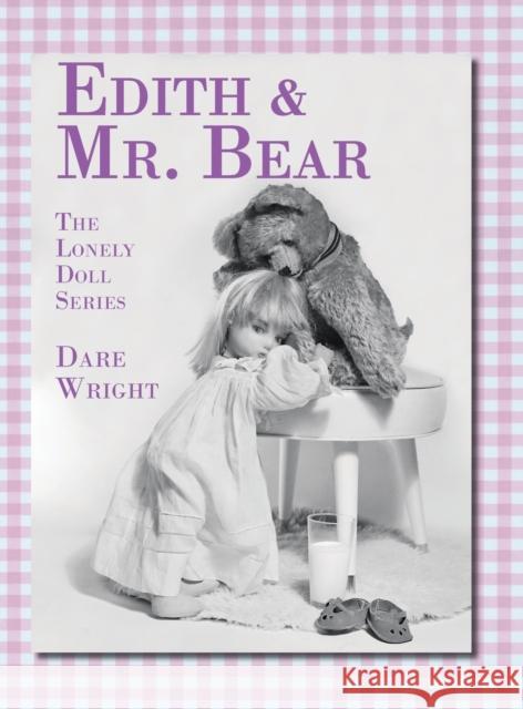 Edith And Mr. Bear: The Lonely Doll Series Wright, Dare 9780996582735 Dare Wright Media, LLC - książka