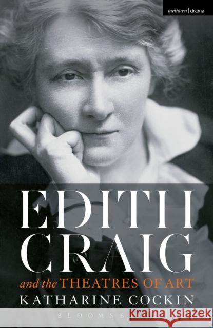 Edith Craig and the Theatres of Art Katharine Cockin 9781472570611 Methuen Publishing - książka