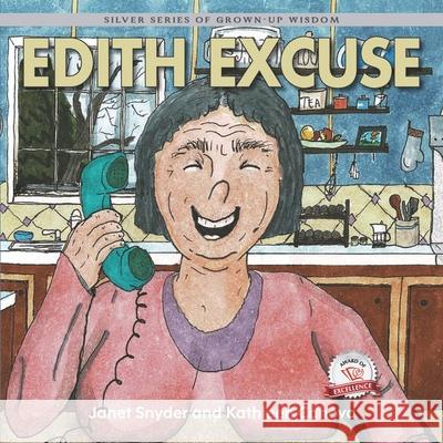 Edith Excuse: Silver Series of Grown-Up Wisdom Janet Snyder Kathleen Canova 9781774823026 Hasmark Publishing International - książka