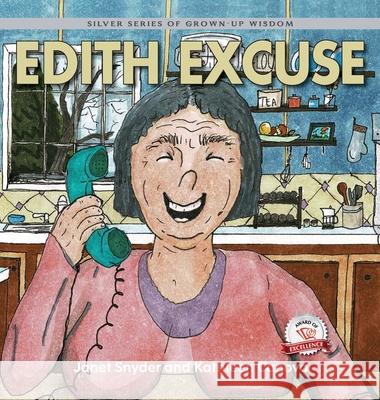 Edith Excuse: Silver Series of Grown-Up Wisdom Kathleen Canova Janet Snyder Chris Karrer 9781774823071 Hasmark Publishing International - książka