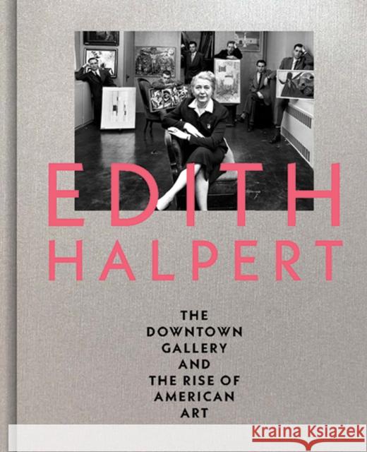 Edith Halpert, the Downtown Gallery, and the Rise of American Art Rebecca Shaykin 9780300231007 Yale University Press - książka