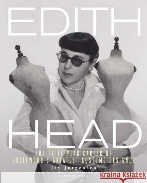 Edith Head: The Fifty-Year Career of Hollywood\'s Greatest Costume Designer Jay Jorgensen 9780762484621 Running Press,U.S. - książka