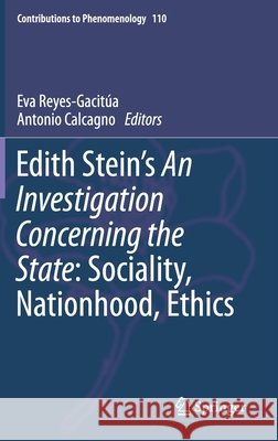 Edith Stein's an Investigation Concerning the State: Sociality, Nationhood, Ethics Reyes-Gacitúa, Eva 9783030337803 Springer - książka