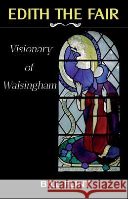 Edith the Fair: Visionary of Walsingham Bill Flint   9780852448700 Gracewing - książka