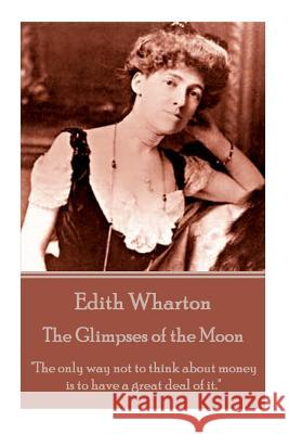 Edith Wharton - The Glimpses of the Moon: 