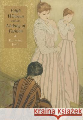 Edith Wharton and the Making of Fashion Katherine Joslin 9781611682182 University Press of New England - książka