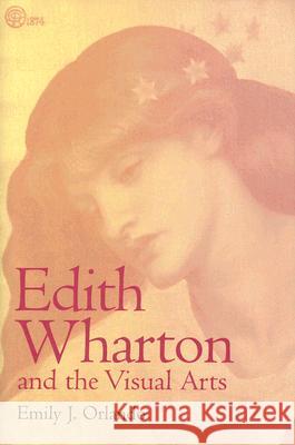 Edith Wharton and the Visual Arts Emily J. Orlando 9780817315375 University Alabama Press - książka