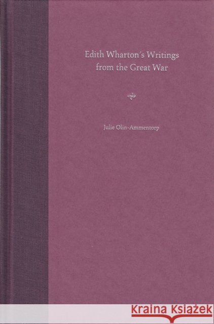 Edith Wharton's Writings from the Great War Julie Olin-Ammentorp 9780813081335 University Press of Florida - książka