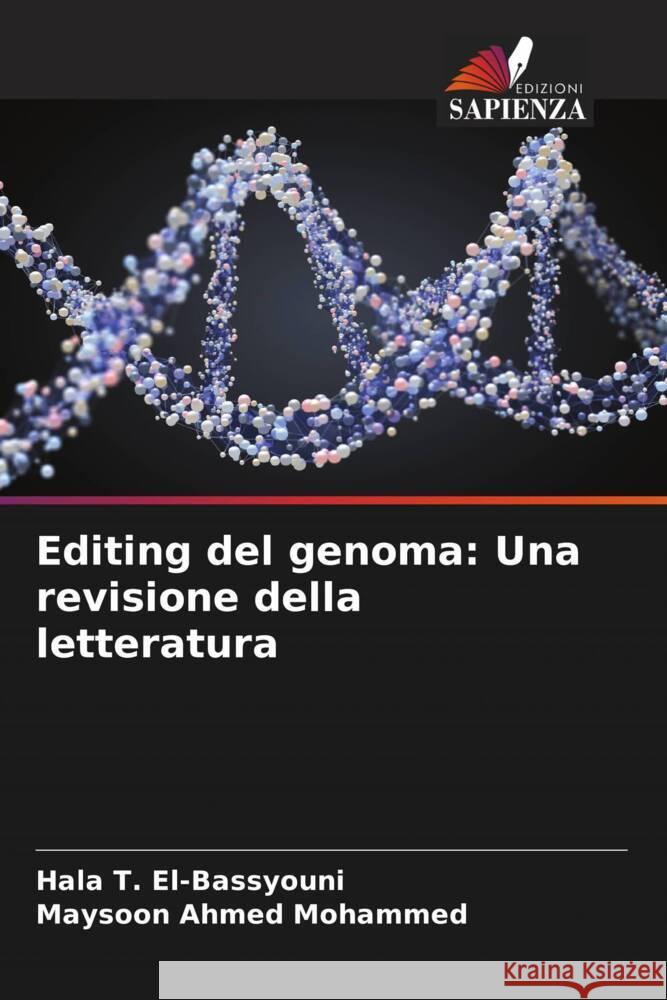 Editing del genoma: Una revisione della letteratura T. El-Bassyouni, Hala, Ahmed Mohammed, Maysoon 9786205452097 Edizioni Sapienza - książka