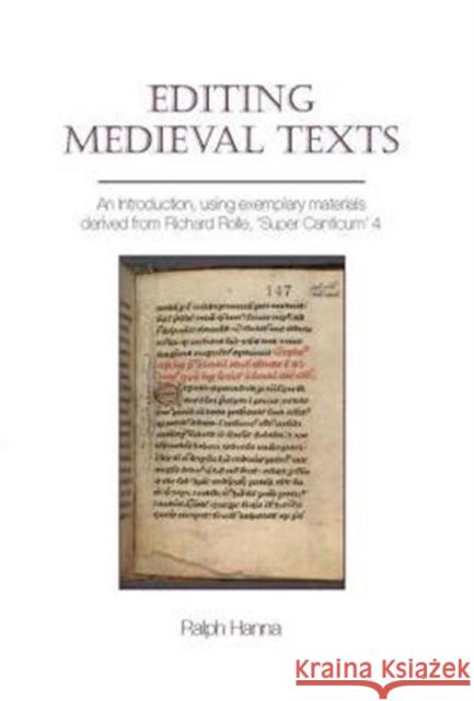 Editing Medieval Texts: An Introduction, Using Exemplary Materials Derived from Richard Rolle, 'Super Canticum' 4 Ralph Hanna 9781781382721 Liverpool University Press - książka