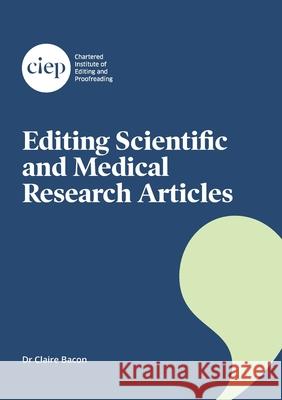 Editing Scientific and Medical Research Articles Claire Bacon 9781915141088 Chartered Institute of Editing and Proofreadi - książka