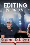 Editing Secrets: Editors Mind: Secrets From The Chopping Block Scott Goldman 9780578910352 Zen Digitals