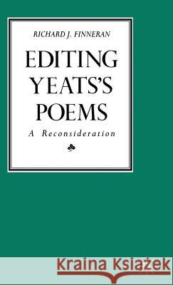 Editing Yeats's Poems: A Reconsideration Finneran, Richard J. 9780333498620 PALGRAVE MACMILLAN - książka