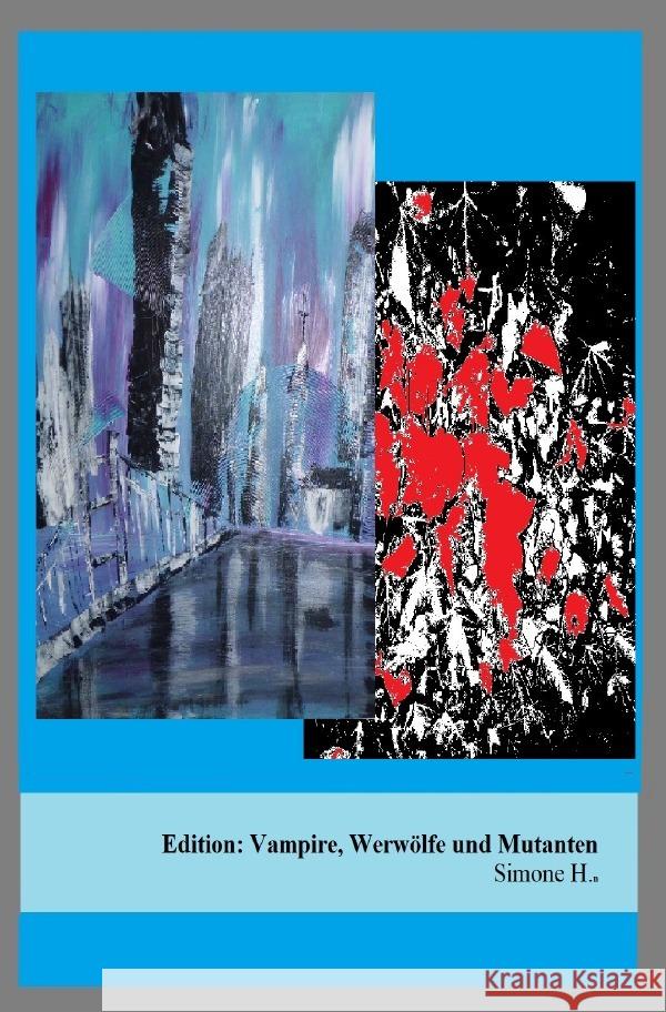 Edition: Vampire, Werwölfe und Mutanten H., Simone 9783756528479 epubli - książka