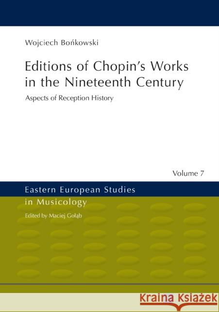 Editions of Chopin's Works in the Nineteenth Century: Aspects of Reception History Goląb, Maciej 9783631629413 Peter Lang AG - książka