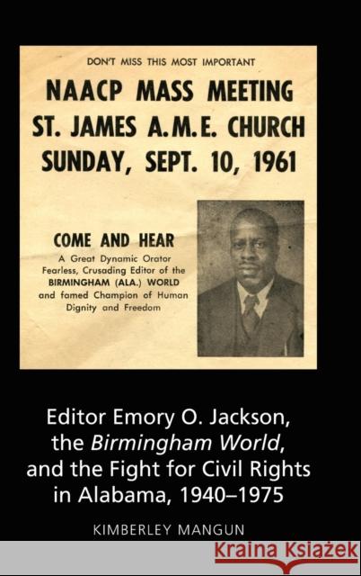 Editor Emory O. Jackson, the Birmingham World, and the Fight for Civil Rights in Alabama, 1940-1975 Kimberley Mangun   9781433148033 Peter Lang Publishing Inc - książka